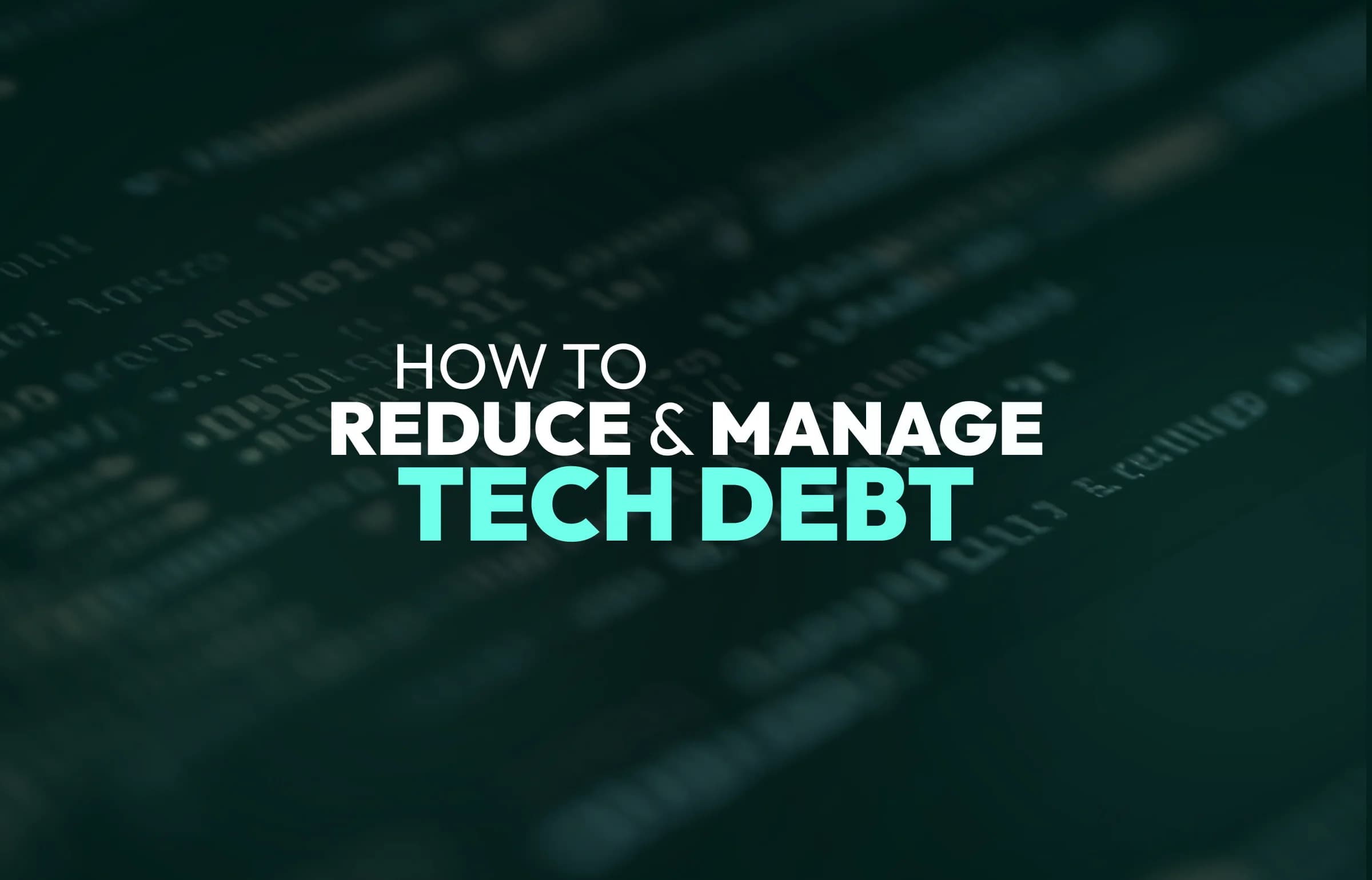 How to Reduce and Manage Tech Debt