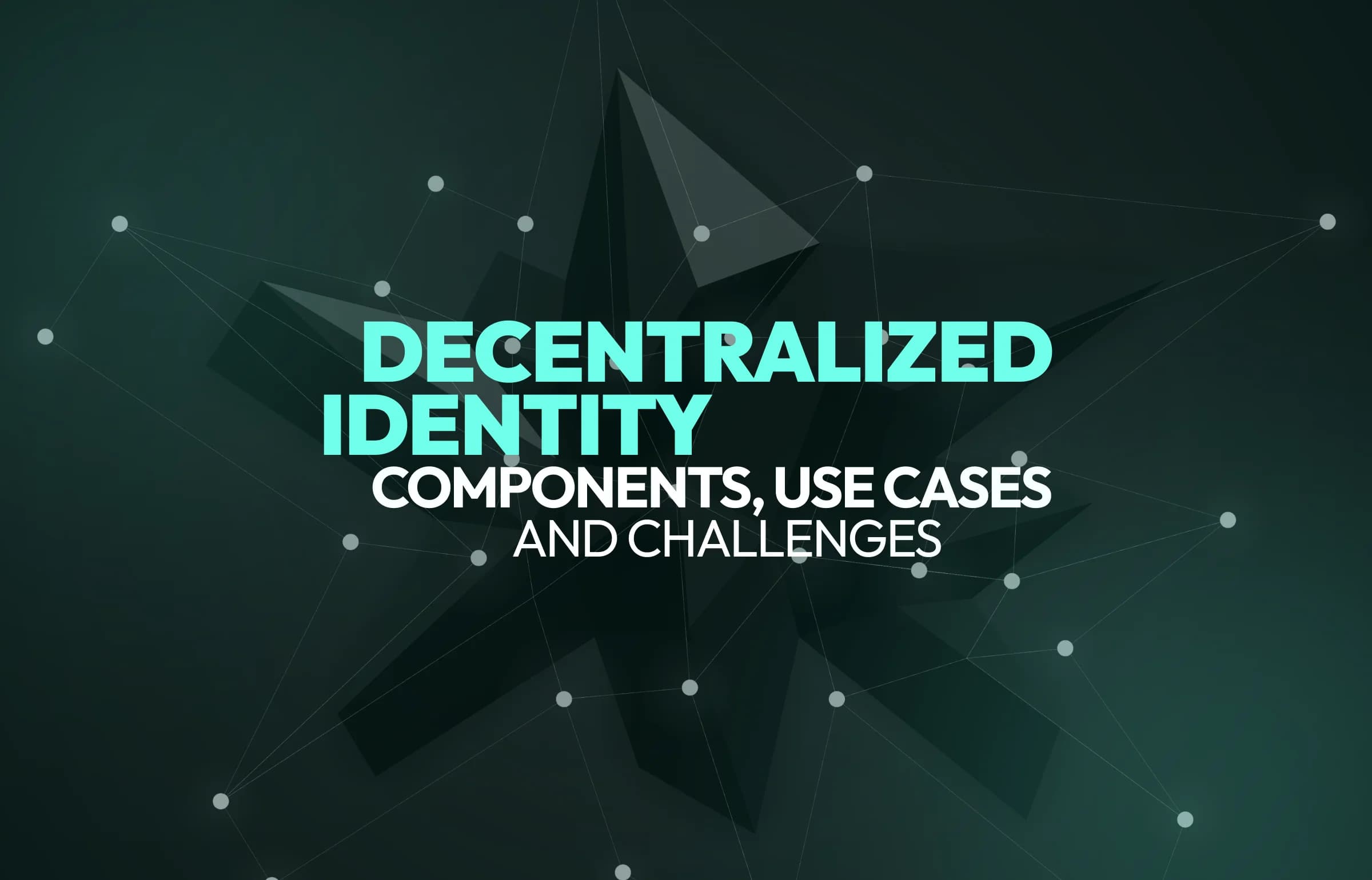 Decentralized Identity Management: How Businesses Are Replacing Centralized Auth with Blockchain