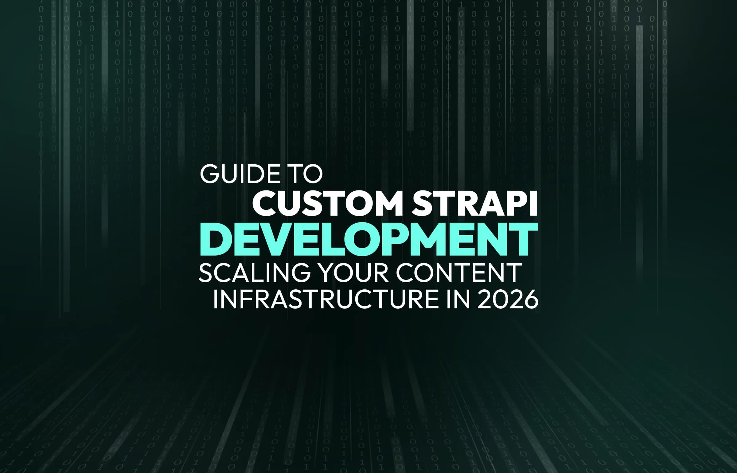 Guide to Custom Strapi Development: Scaling Your Content Infrastructure in 2026