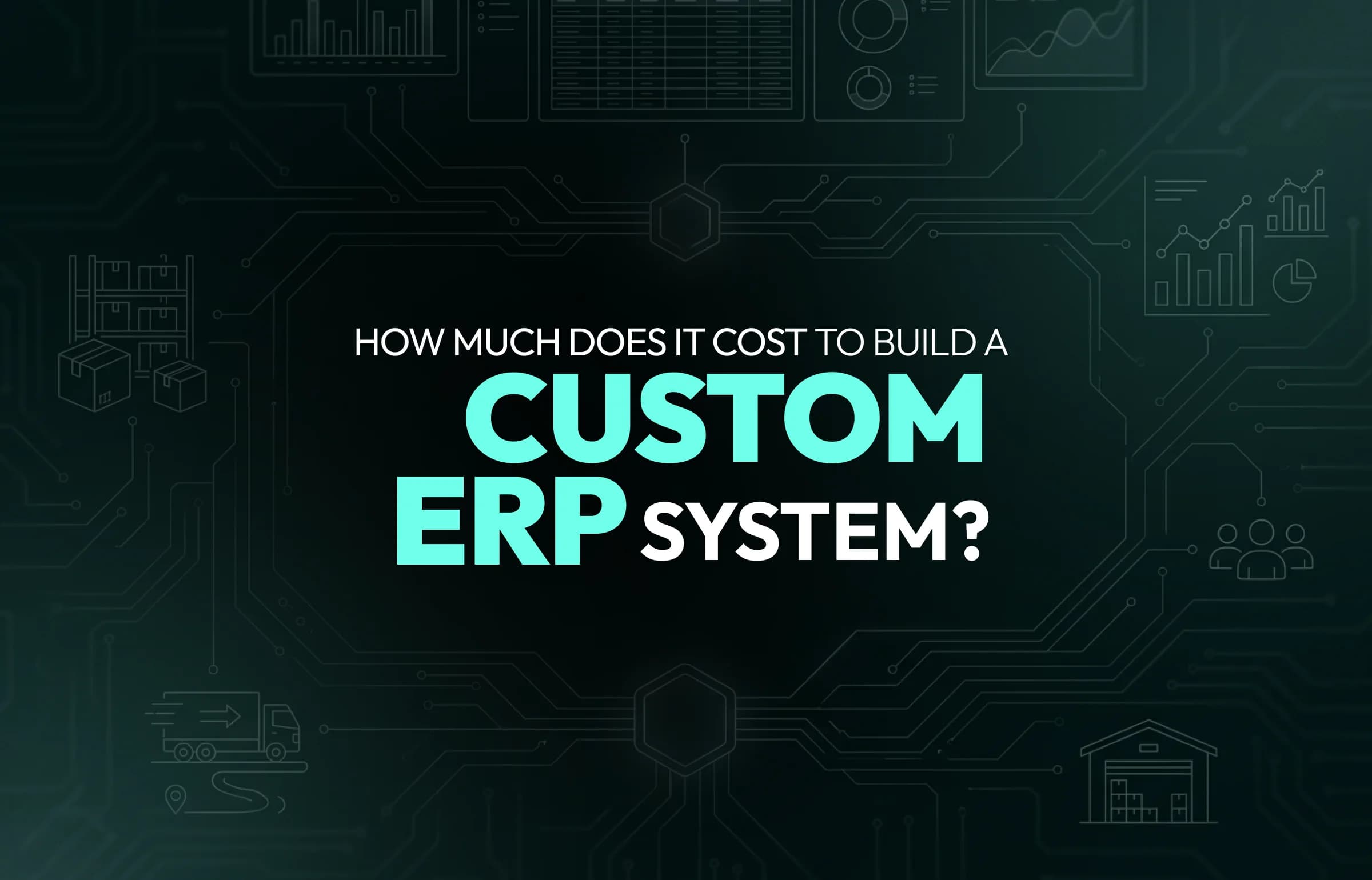 How Much Does It Cost to Build a Custom ERP System?