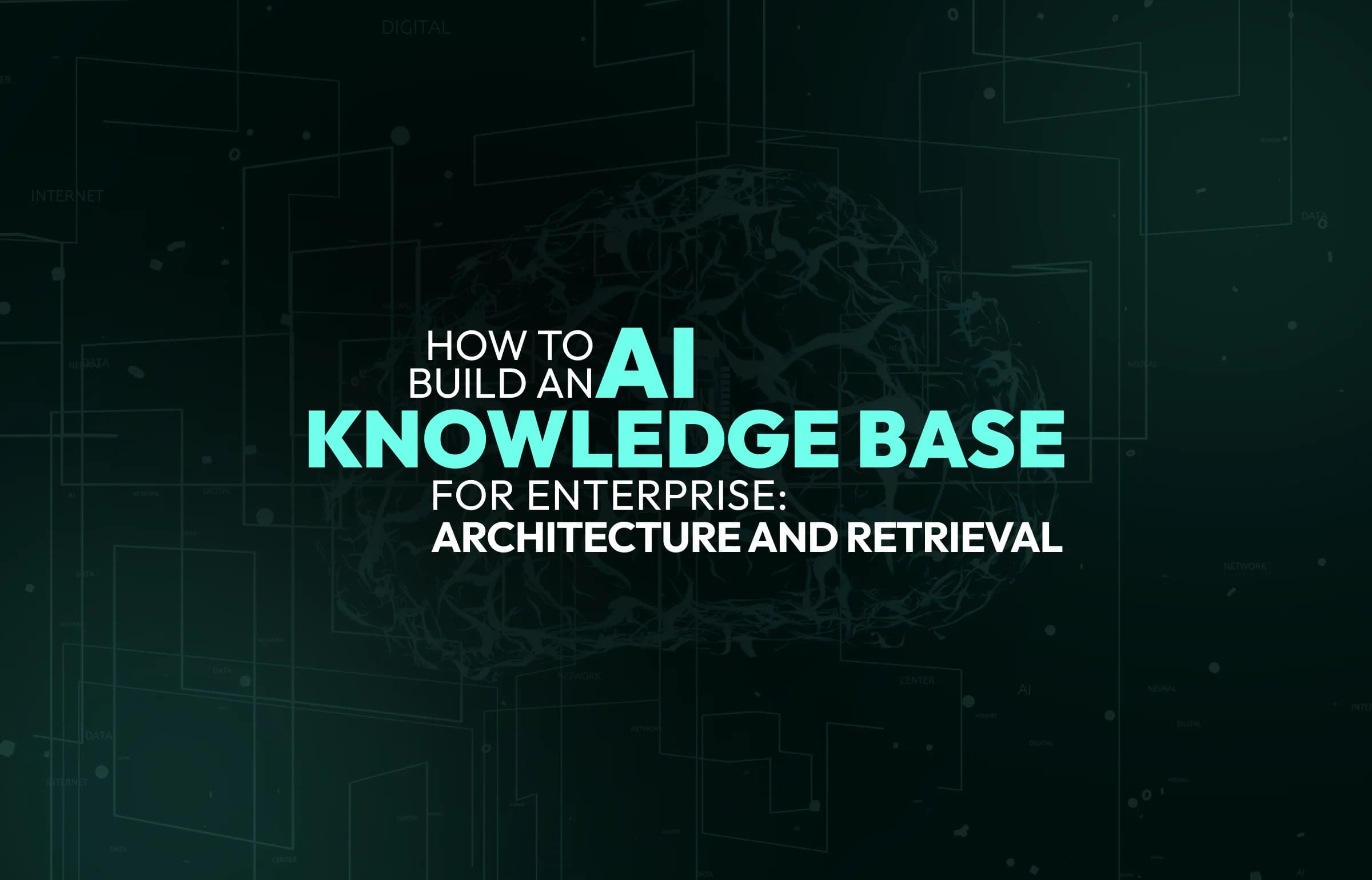 How to Build an AI Knowledge Base for Enterprise: Architecture and Retrieval