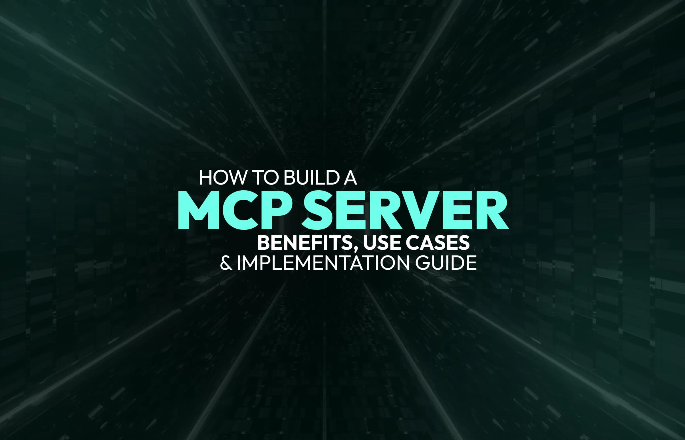 How to Build an MCP Server and Implement it in Business