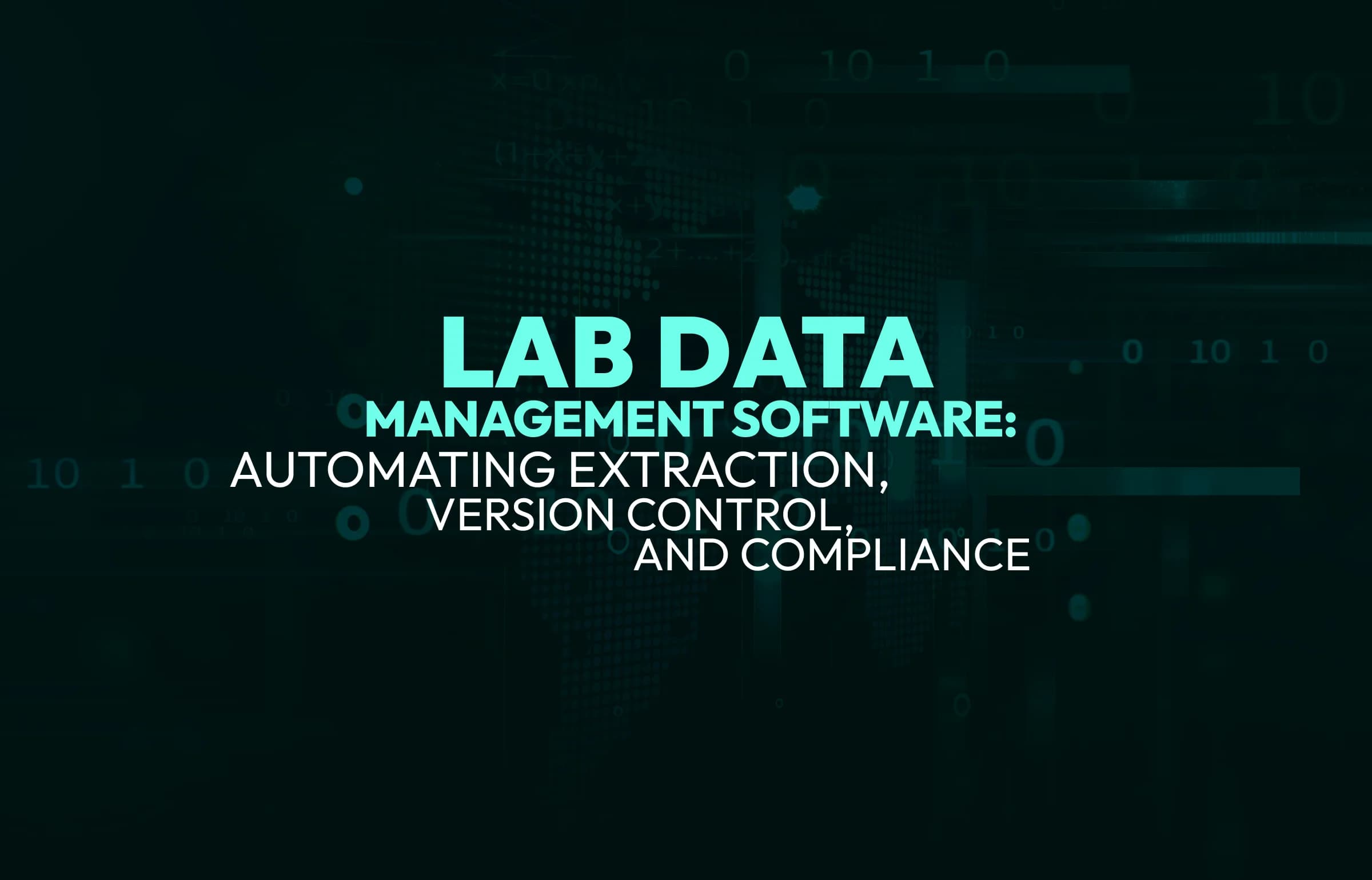 Lab Data Management Software: Automating Extraction, Version Control, and Compliance