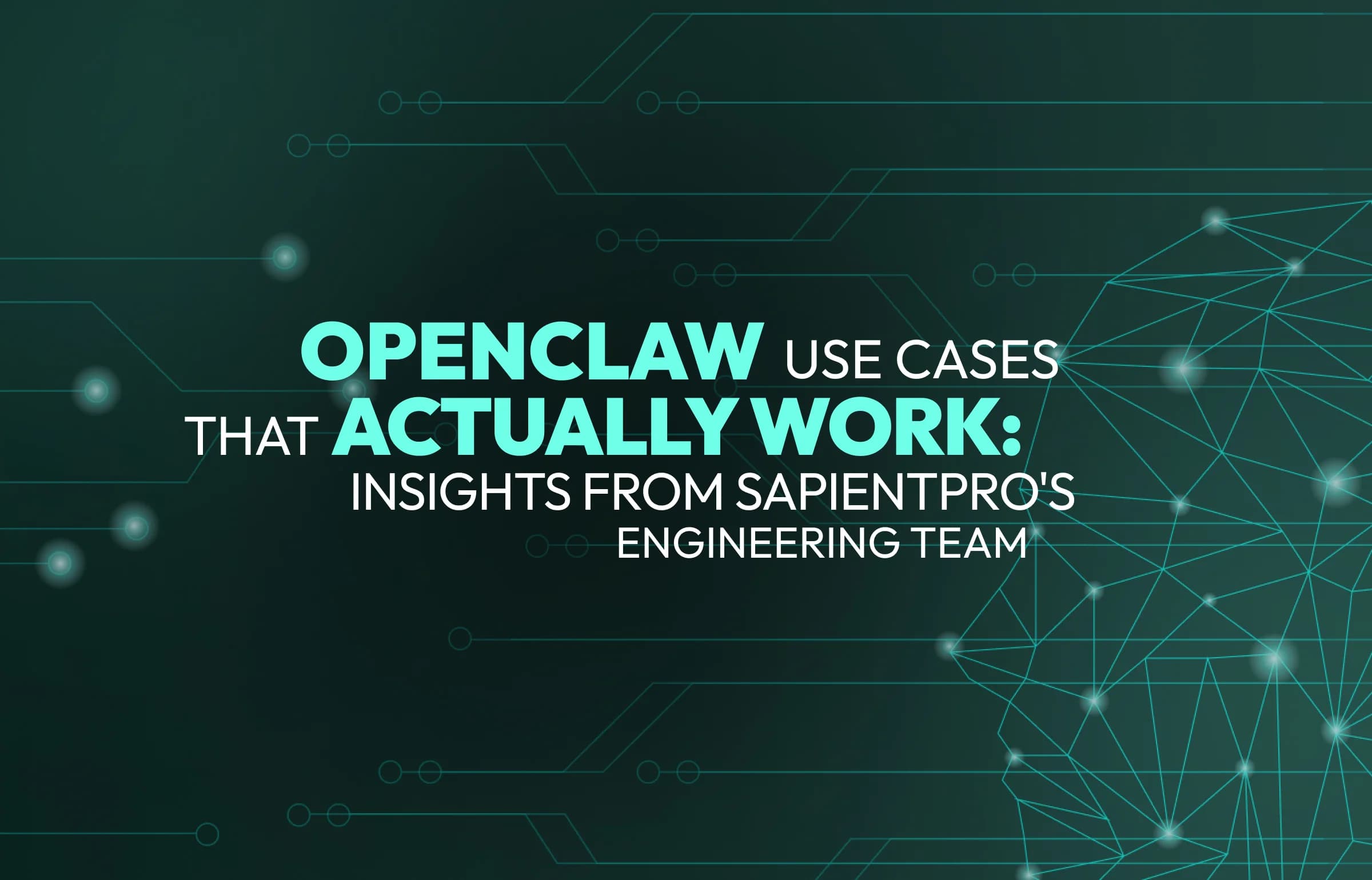 OpenClaw Use Cases That Actually Work: Insights from SapientPro's Engineering Team