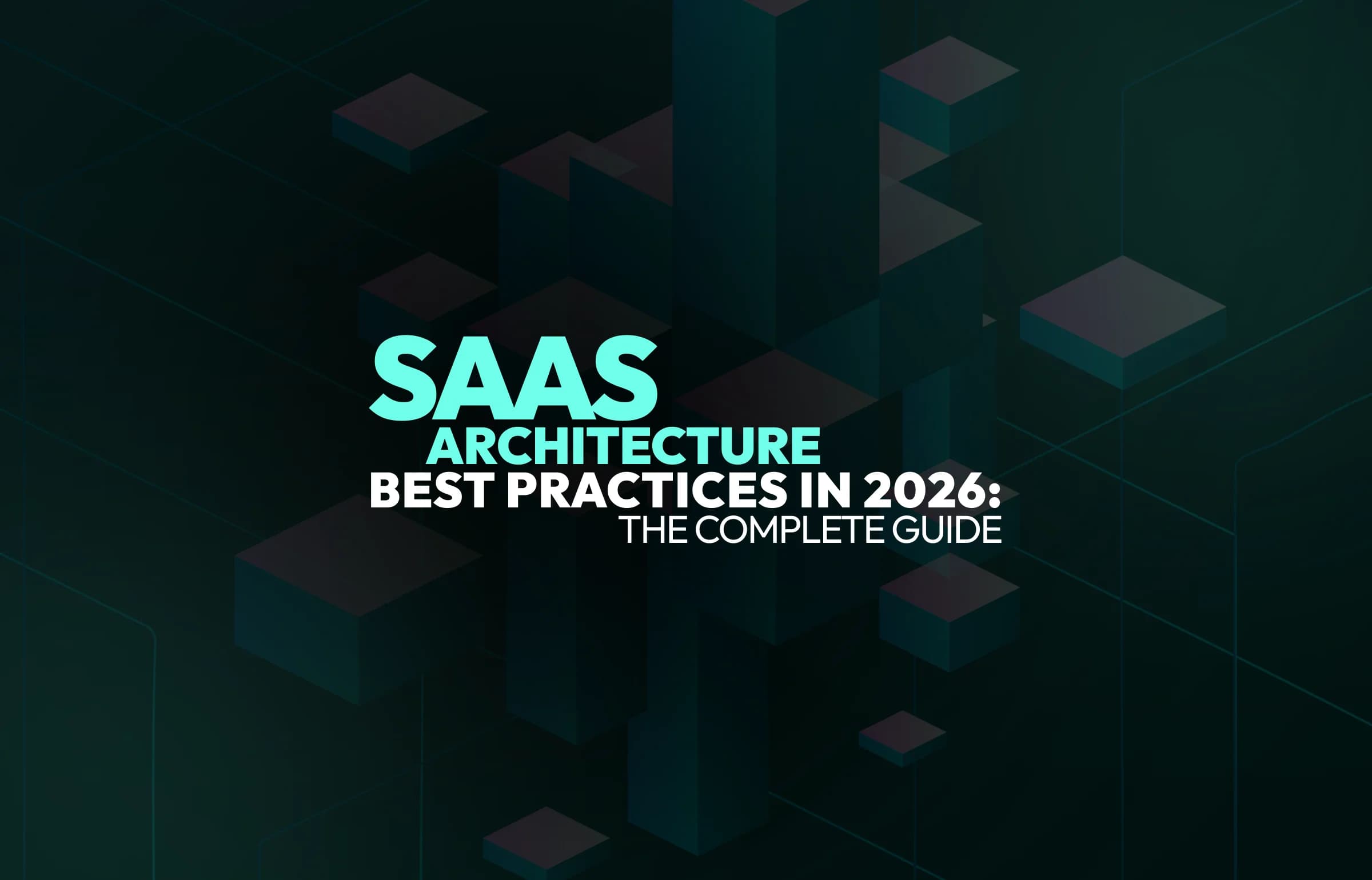 SaaS Architecture Best Practices in 2026