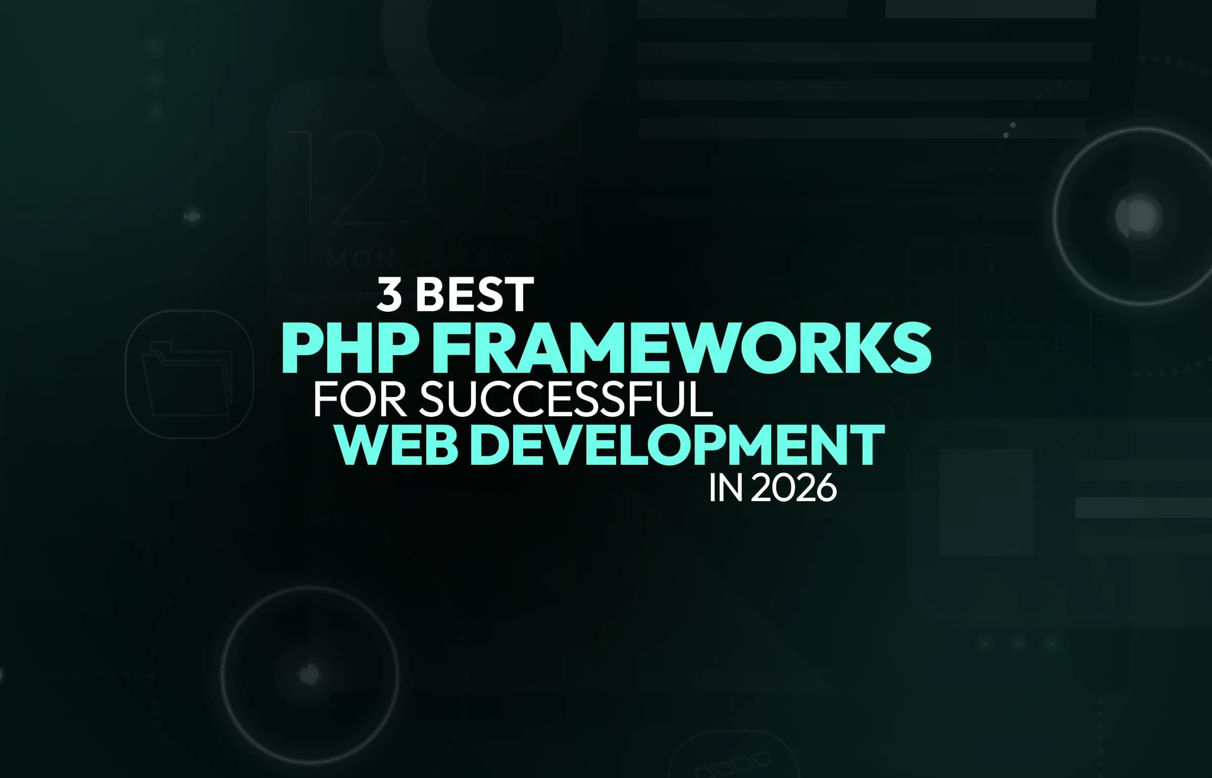 3 Best PHP Frameworks for Successful Web Development in 2026