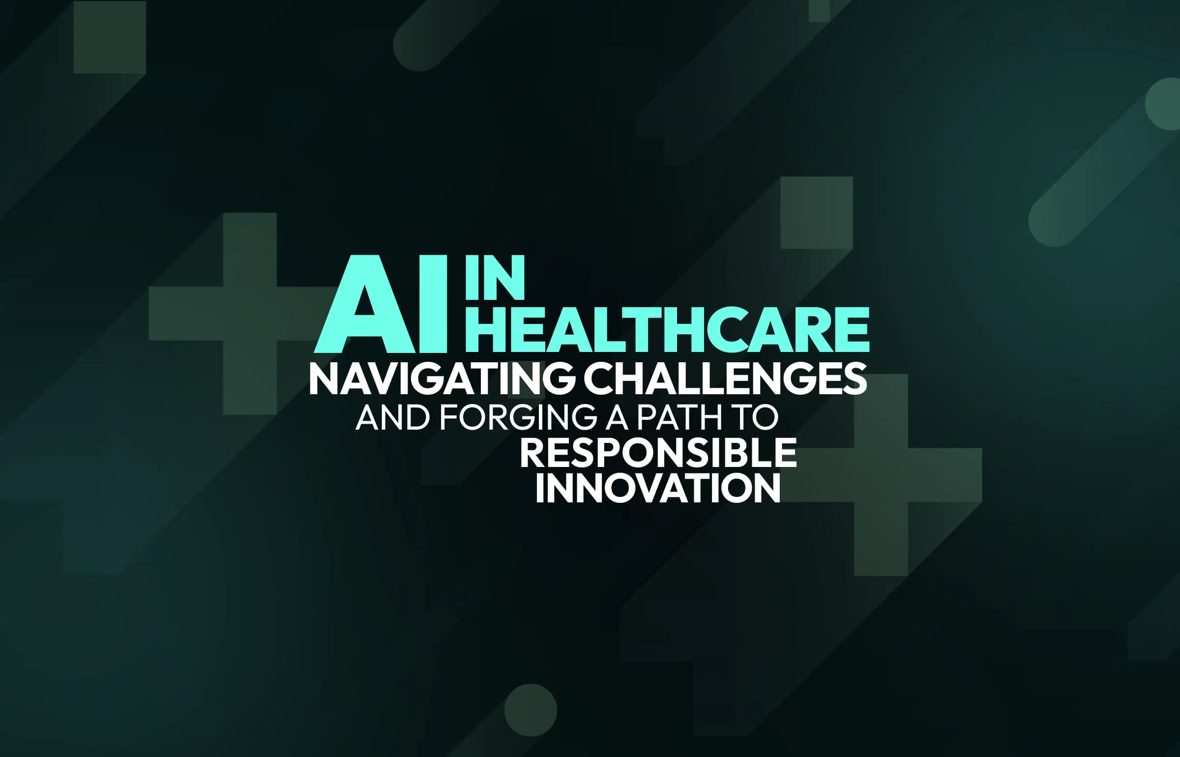 AI in Healthcare: Navigating Challenges and Forging a Path to Responsible Innovation