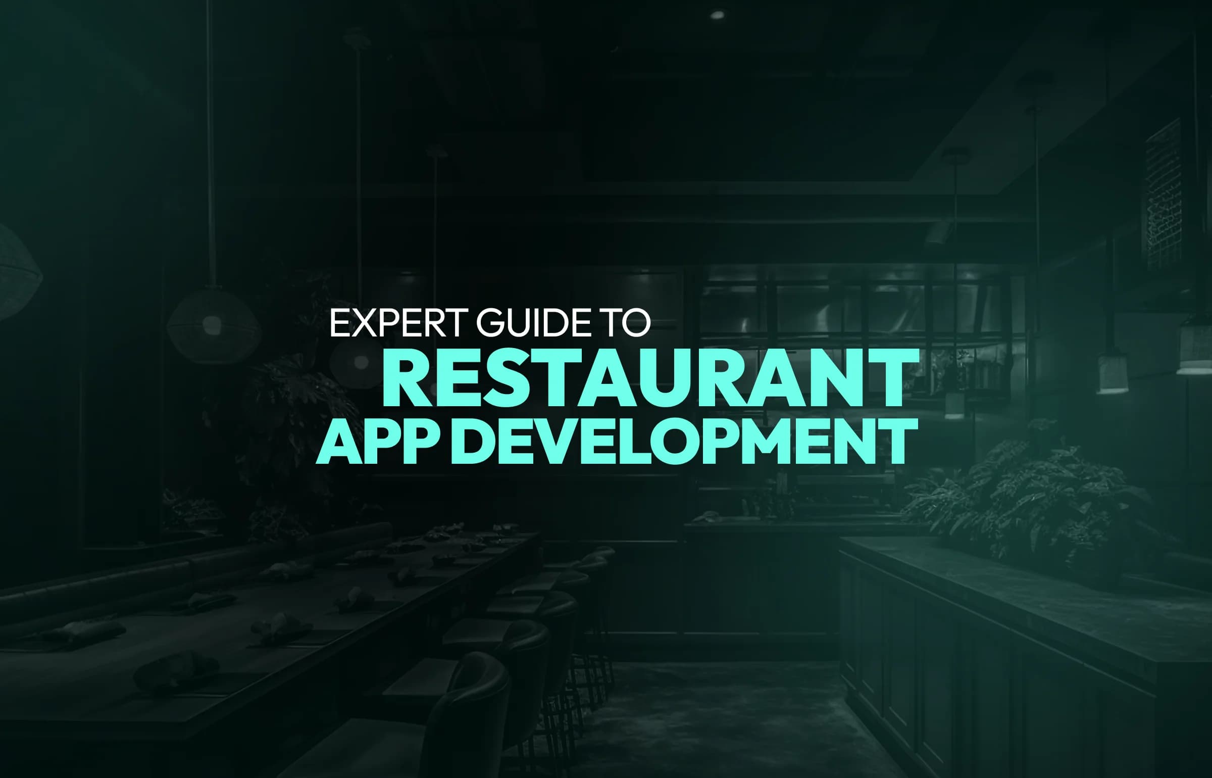 How to Build a Restaurant App: Development Guide with Features and Tech Stack in 2026