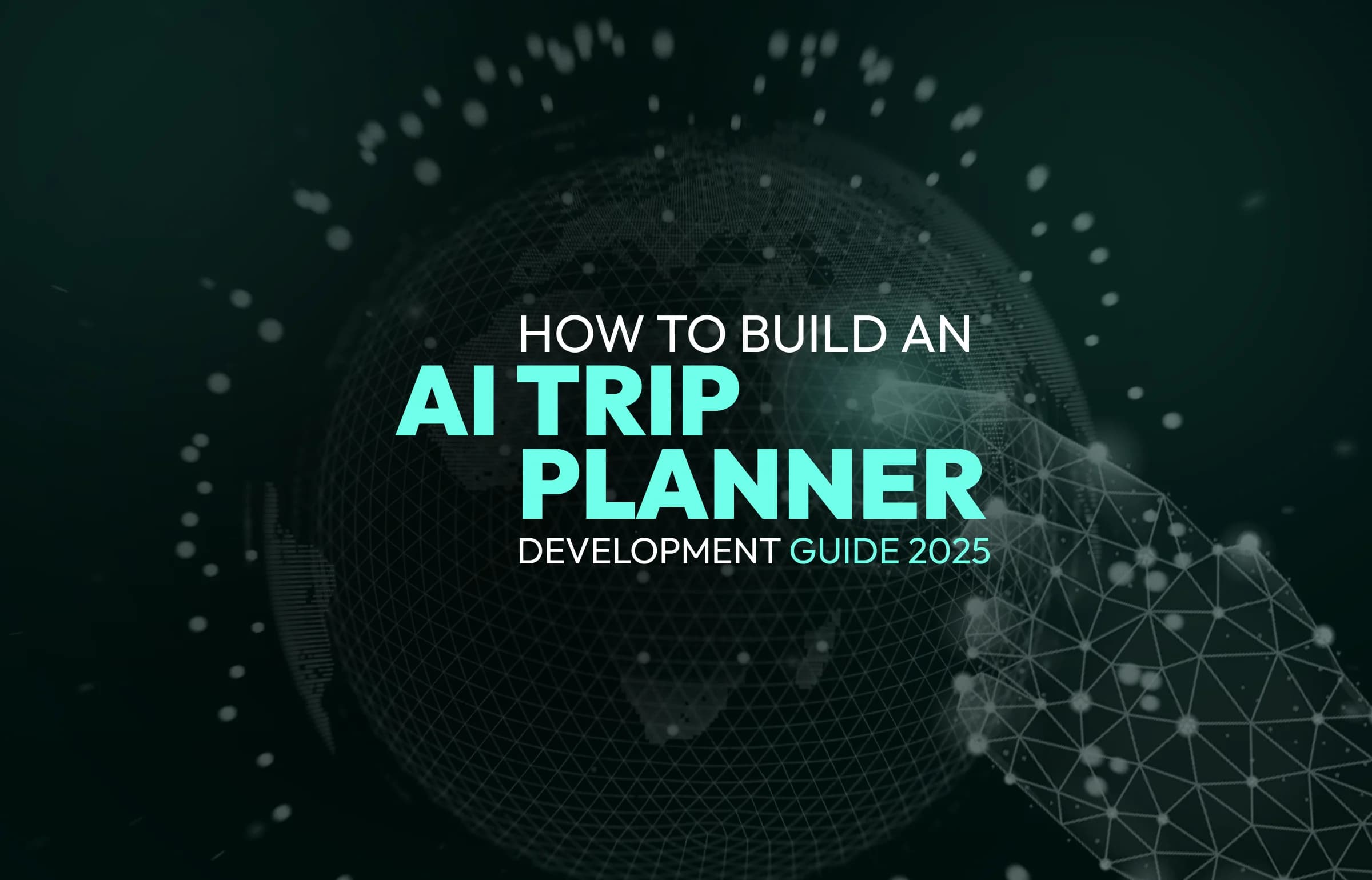 How to Build an AI Trip Planner: Development Guide 2026