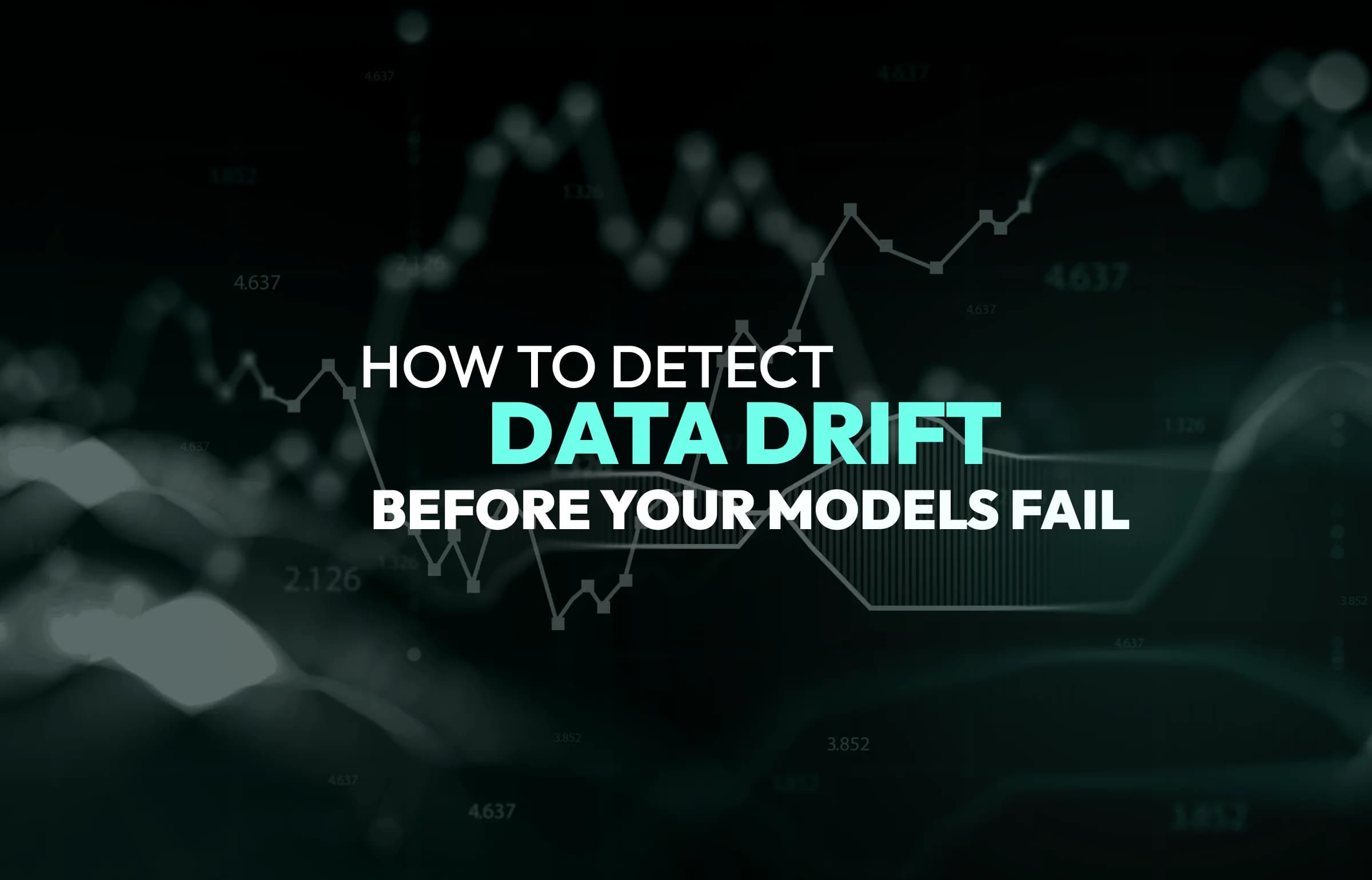 How to Detect Data Drift Before Your Models Fail