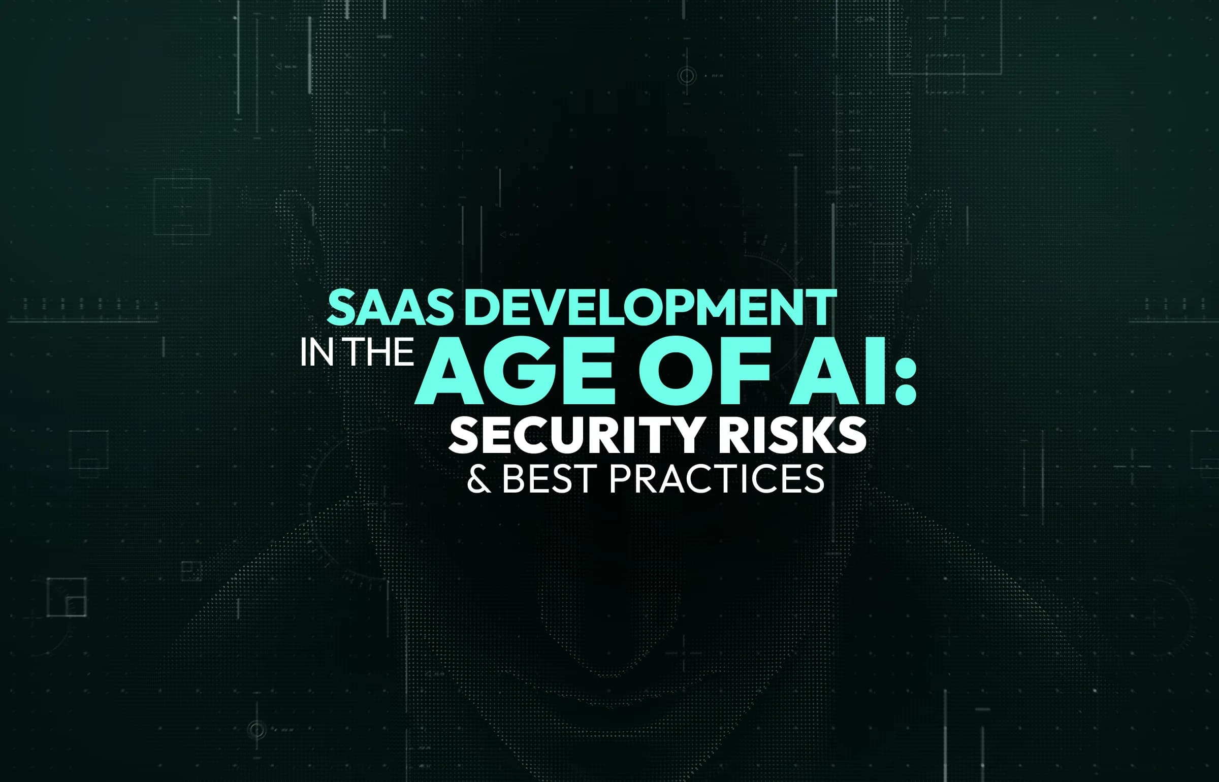SaaS Development in the Age of AI: Security Risks and Best Practices in 2026